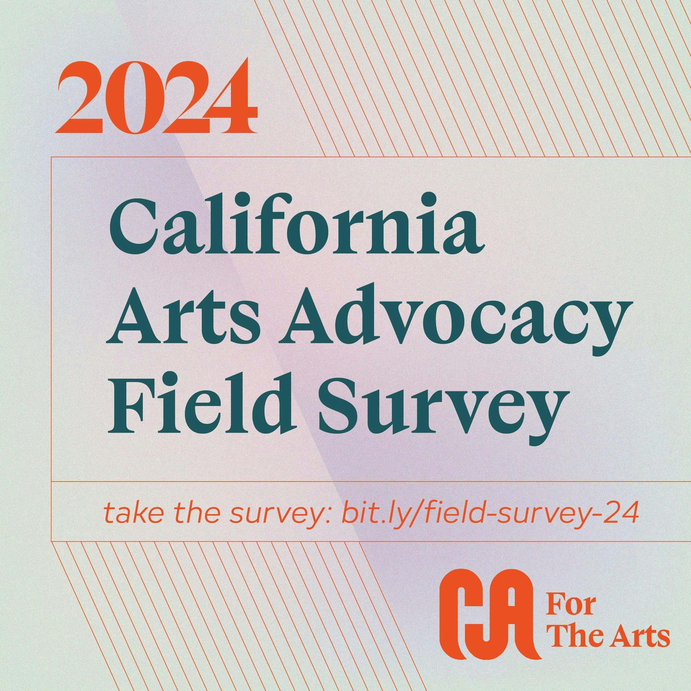 Graphic: 2024 California Arts Advocacy Field Survey, take the survey: bit.ly/field-survey-24
